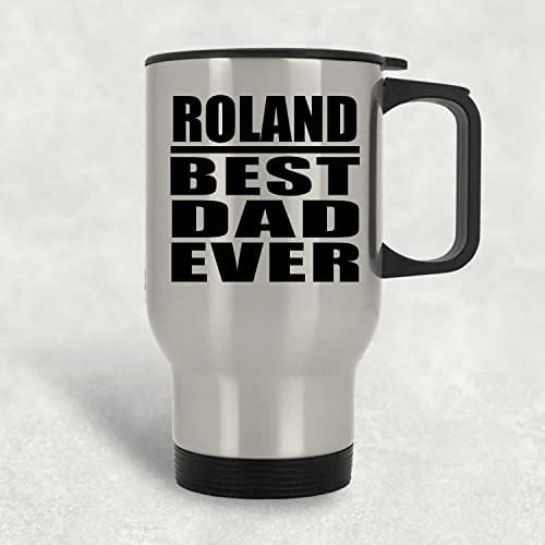 מעצב את רולנד האבא הטוב ביותר אי פעם, ספל נסיעות כסף 14oz כוס מבודד מפלדת אל חלד, מתנות ליום הולדת יום הולדת חג המולד חג המולד אבות יום